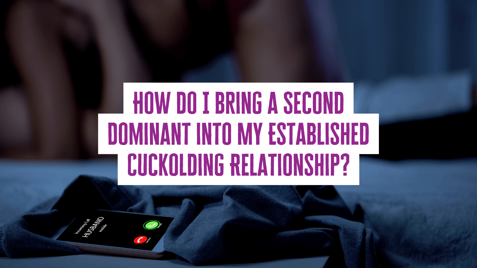 How do I bring a Second Dominant into My Established Cuckolding Relationship? photo